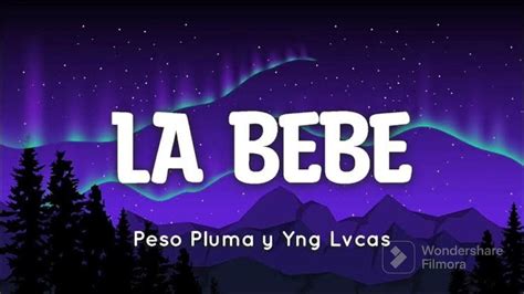  Yng Lvcas & Peso Pluma - La Bebe (Remix) (Lyrics) Descargar httpsYngLvcas. . Bebe letra peso pluma